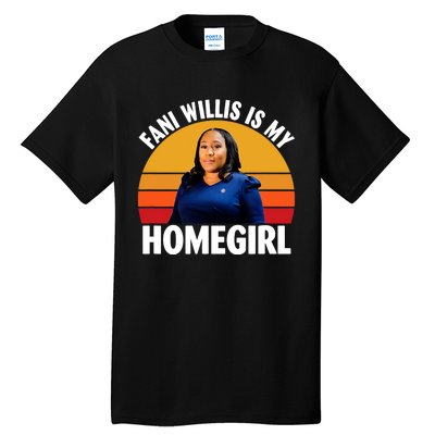 Fani Willis Is My Homegirl Tall T-Shirt