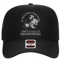 Funny Welder If Welding Was Easy Quote Funny Saying Welder High Crown Mesh Back Trucker Hat