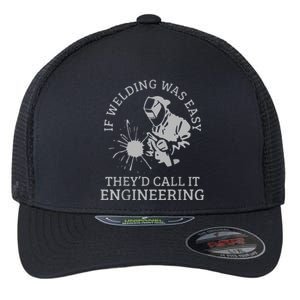 Funny Welder If Welding Was Easy Quote Funny Saying Welder Flexfit Unipanel Trucker Cap