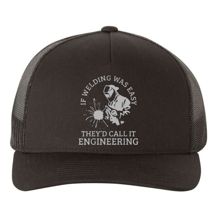 Funny Welder If Welding Was Easy Quote Funny Saying Welder Yupoong Adult 5-Panel Trucker Hat