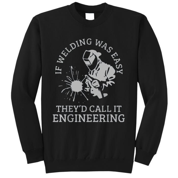 Funny Welder If Welding Was Easy Quote Funny Saying Welder Sweatshirt