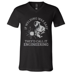 Funny Welder If Welding Was Easy Quote Funny Saying Welder V-Neck T-Shirt