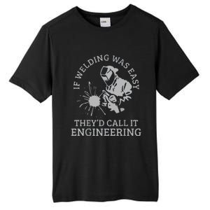 Funny Welder If Welding Was Easy Quote Funny Saying Welder Tall Fusion ChromaSoft Performance T-Shirt