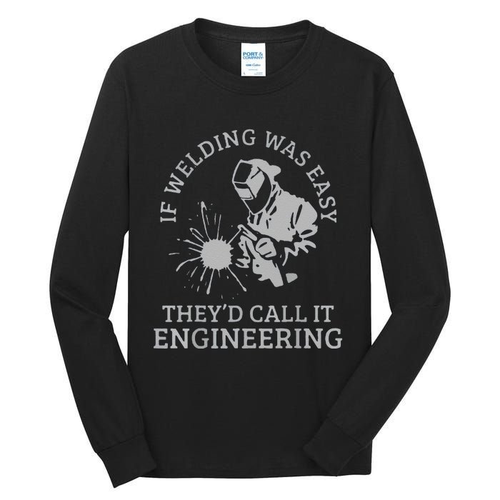 Funny Welder If Welding Was Easy Quote Funny Saying Welder Tall Long Sleeve T-Shirt