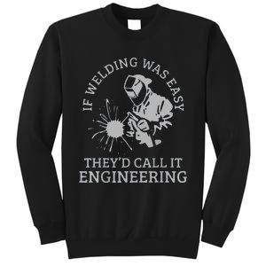 Funny Welder If Welding Was Easy Quote Funny Saying Welder Tall Sweatshirt