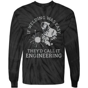 Funny Welder If Welding Was Easy Quote Funny Saying Welder Tie-Dye Long Sleeve Shirt