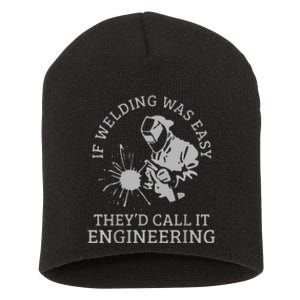 Funny Welder If Welding Was Easy Quote Funny Saying Welder Short Acrylic Beanie