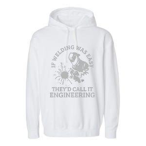 Funny Welder If Welding Was Easy Quote Funny Saying Welder Garment-Dyed Fleece Hoodie