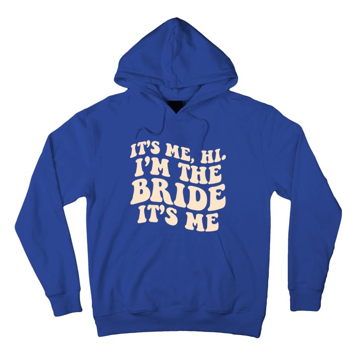 Funny Wedding Its Me Hi Im The Bride Bachelorette Party Gift Hoodie