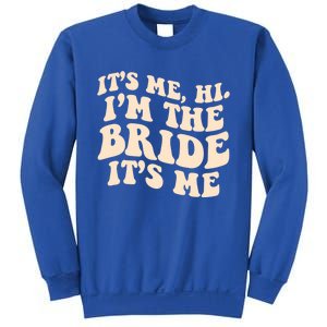 Funny Wedding Its Me Hi Im The Bride Bachelorette Party Gift Sweatshirt