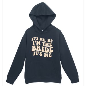 Funny Wedding Its Me Hi Im The Bride Bachelorette Party Gift Urban Pullover Hoodie