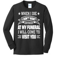 Funny When I Die I Dont Want Anybody At My Funeral Kids Long Sleeve Shirt