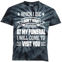 Funny When I Die I Dont Want Anybody At My Funeral Kids Tie-Dye T-Shirt