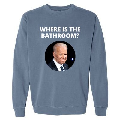 Funny Where Is The Bathroom Joe Bidem Garment-Dyed Sweatshirt