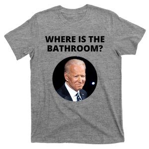 Funny Where Is The Bathroom Joe Bidem T-Shirt