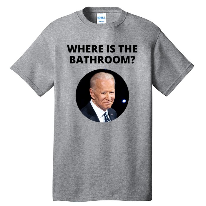 Funny Where Is The Bathroom Joe Bidem Tall T-Shirt