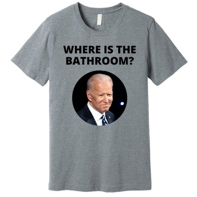 Funny Where Is The Bathroom Joe Bidem Premium T-Shirt