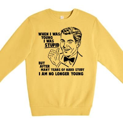 Funny When I Was Young I Was Stupid Premium Crewneck Sweatshirt