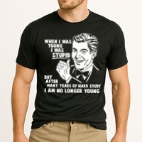 Funny When I Was Young I Was Stupid Performance Shirt