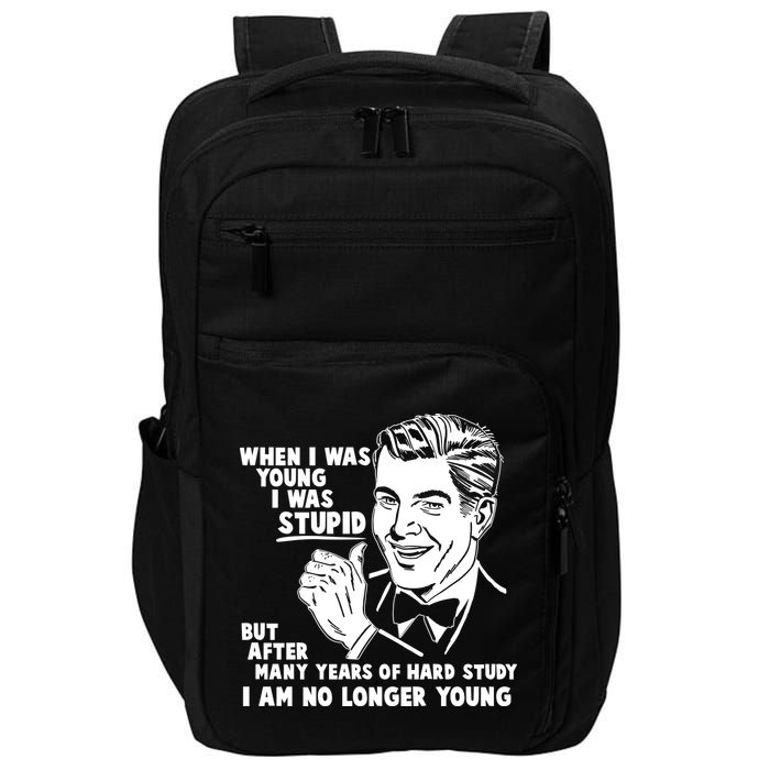 Funny When I Was Young I Was Stupid Impact Tech Backpack