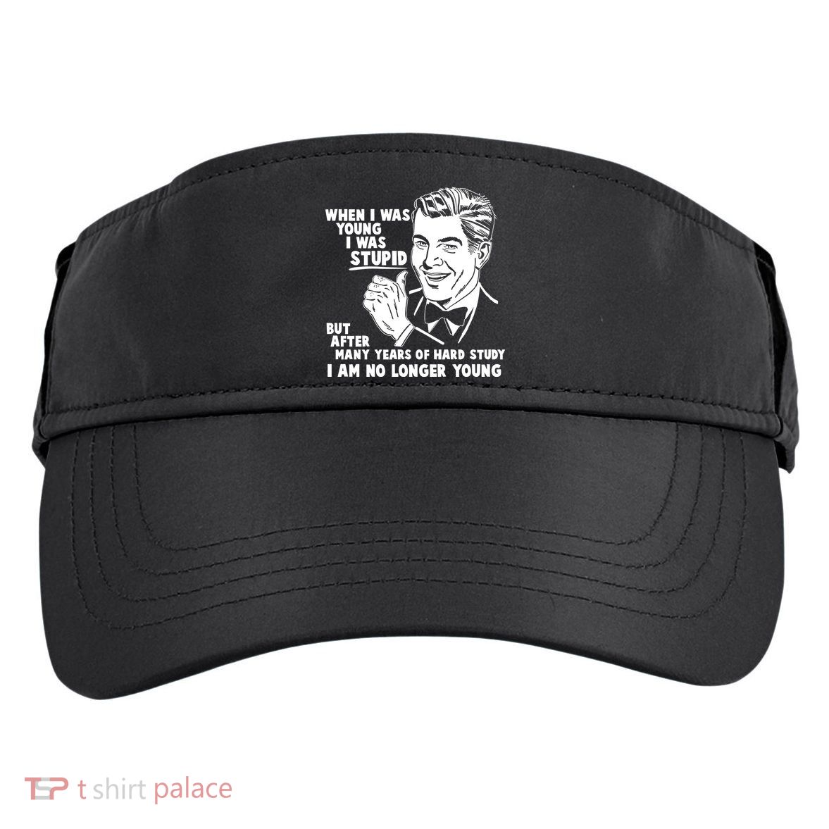 Funny When I Was Young I Was Stupid Adult Drive Performance Visor
