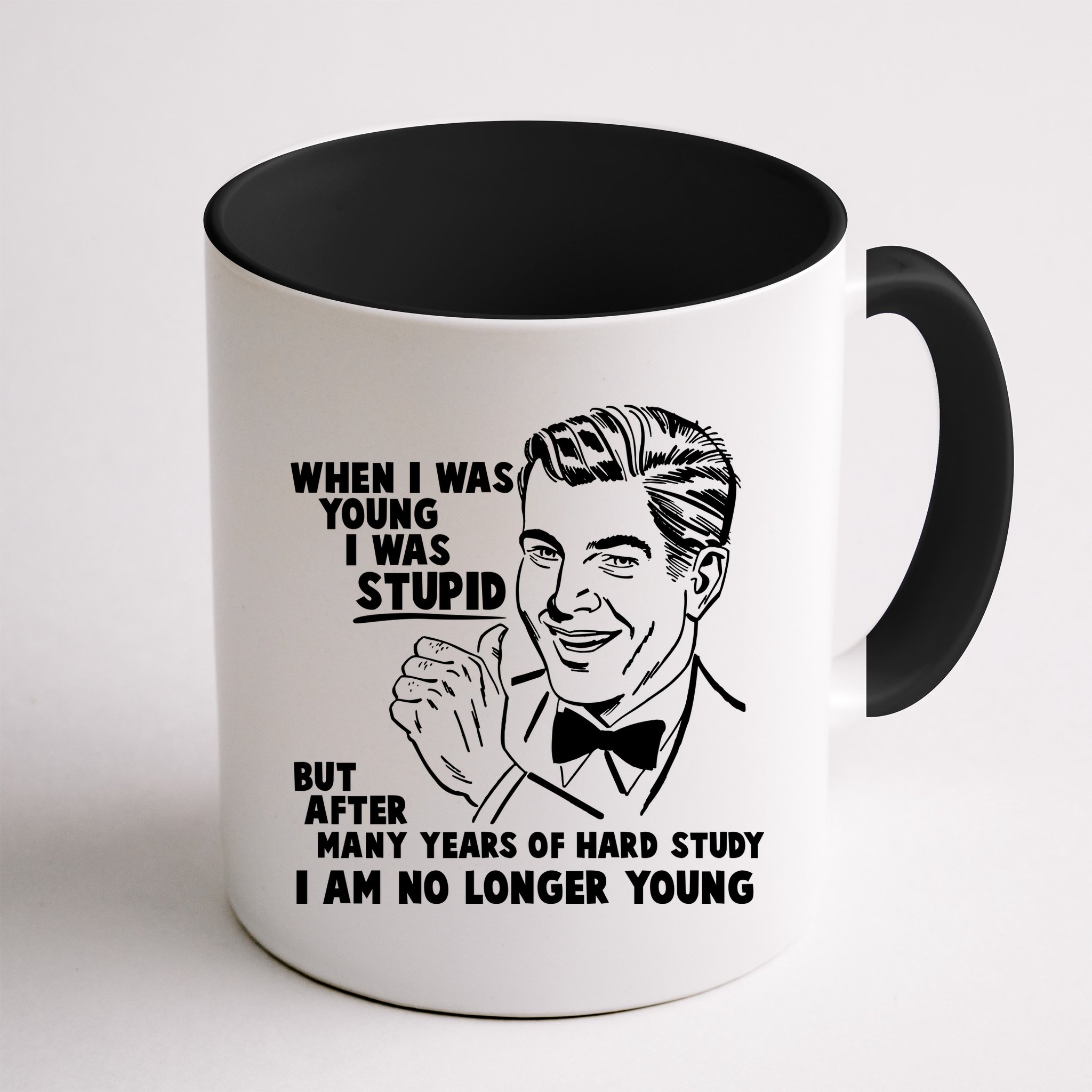 Funny When I Was Young I Was Stupid Mug