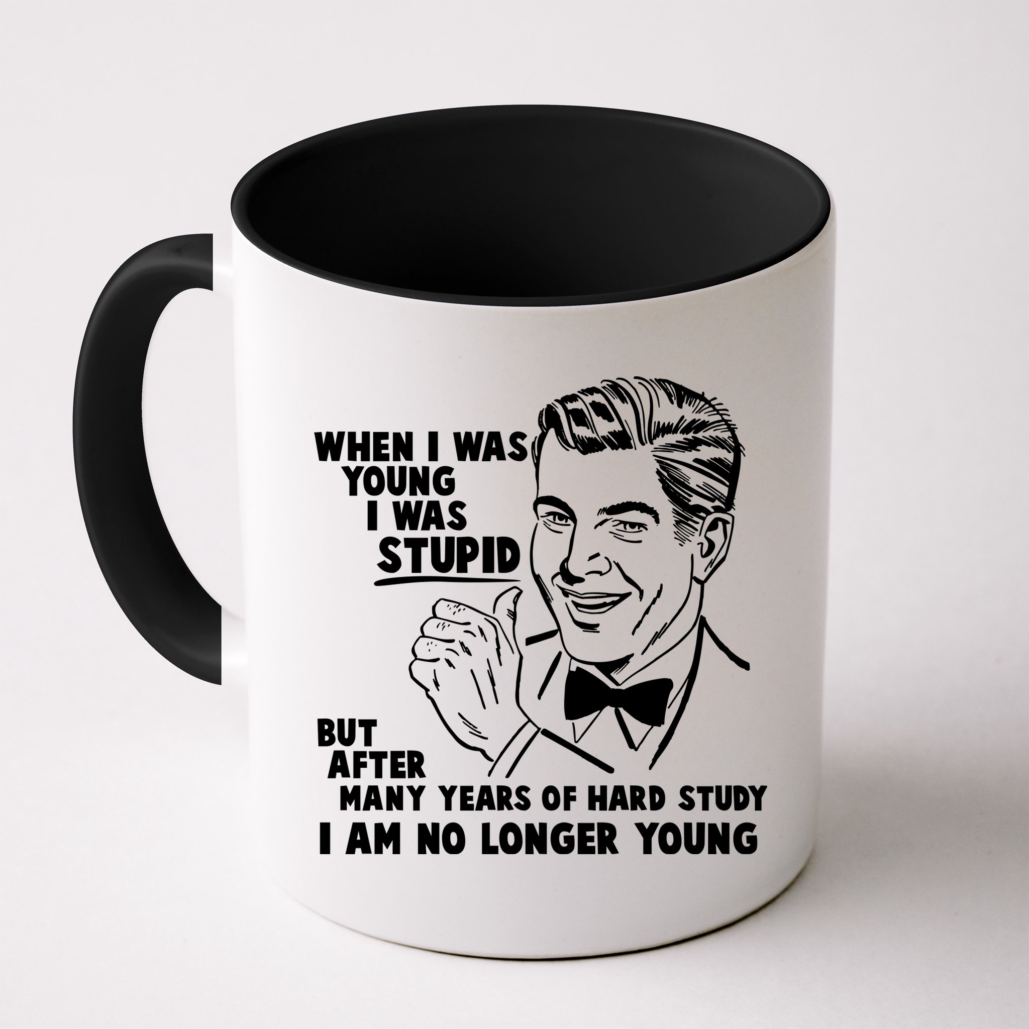 Funny When I Was Young I Was Stupid Mug