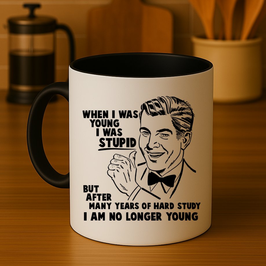 Funny When I Was Young I Was Stupid Mug