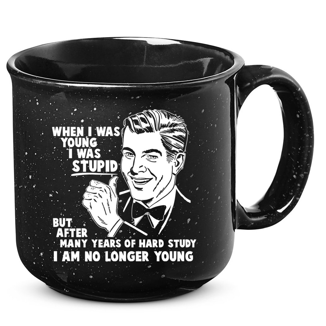 Funny When I Was Young I Was Stupid 15oz Campfire Ceramic Mug
