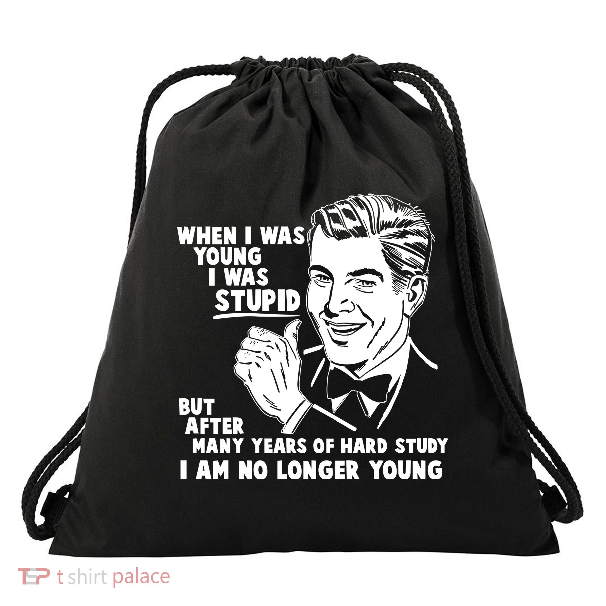 Funny When I Was Young I Was Stupid Drawstring Bag