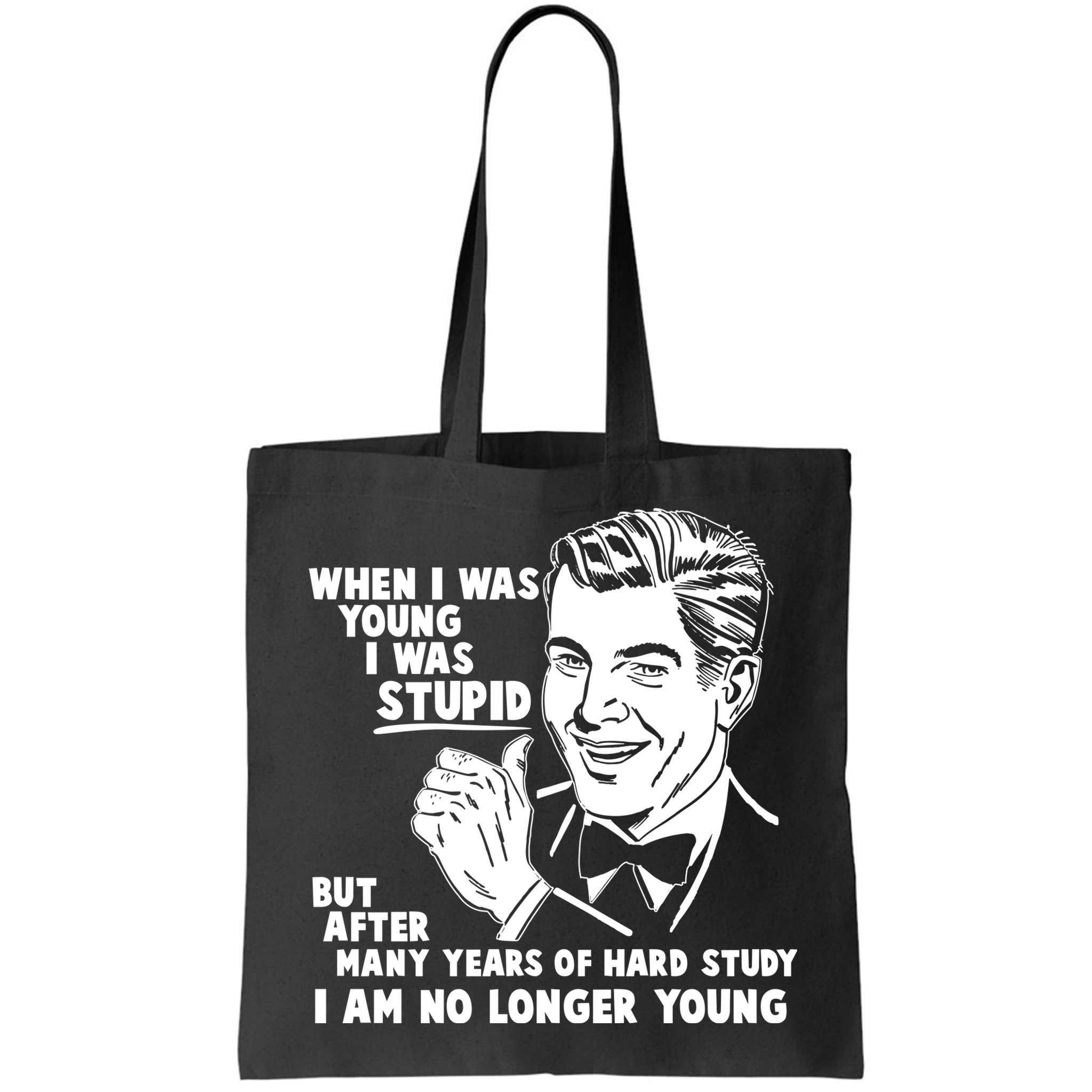 Funny When I Was Young I Was Stupid Bag