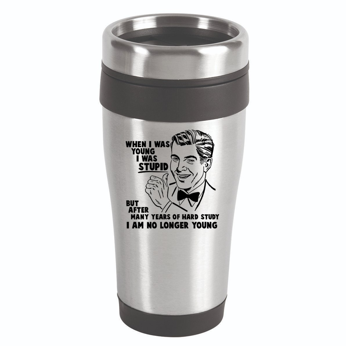 Funny When I Was Young I Was Stupid 16oz Travel Tumbler