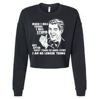 Funny When I Was Young I Was Stupid Cropped Pullover Crew