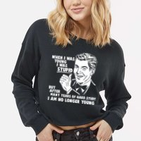 Funny When I Was Young I Was Stupid Cropped Pullover Crew