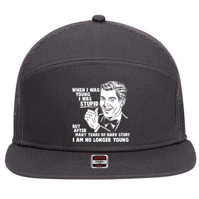 Funny When I Was Young I Was Stupid 7 Panel Mesh Trucker Snapback Hat