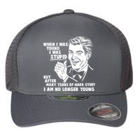 Funny When I Was Young I Was Stupid Flexfit Unipanel Trucker Cap
