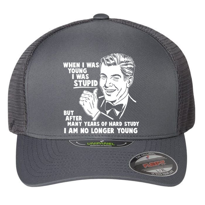 Funny When I Was Young I Was Stupid Flexfit Unipanel Trucker Cap