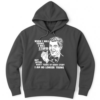 Funny When I Was Young I Was Stupid Hoodie