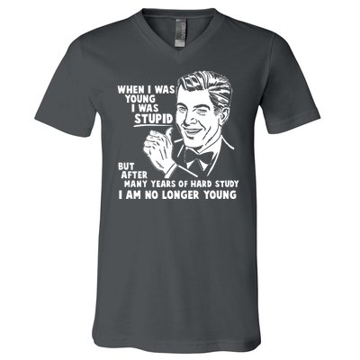 Funny When I Was Young I Was Stupid V-Neck T-Shirt