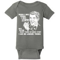 Funny When I Was Young I Was Stupid Baby Bodysuit