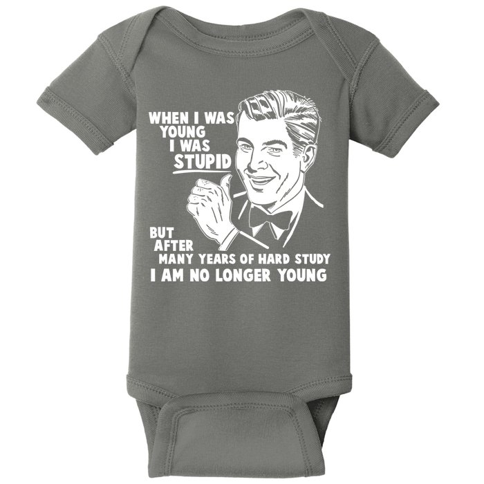 Funny When I Was Young I Was Stupid Baby Bodysuit