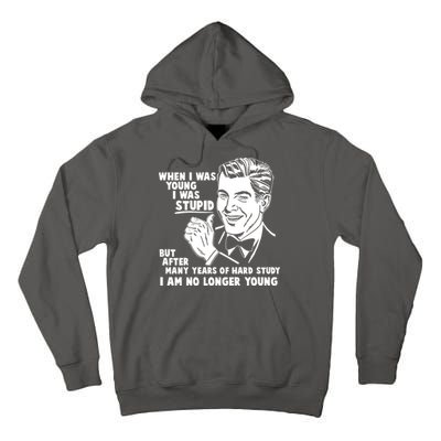 Funny When I Was Young I Was Stupid Tall Hoodie