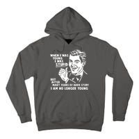 Funny When I Was Young I Was Stupid Tall Hoodie