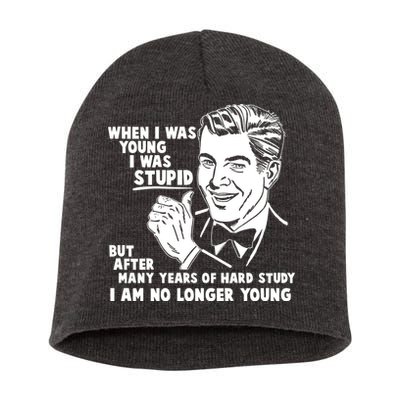 Funny When I Was Young I Was Stupid Short Acrylic Beanie