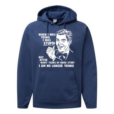 Funny When I Was Young I Was Stupid Performance Fleece Hoodie