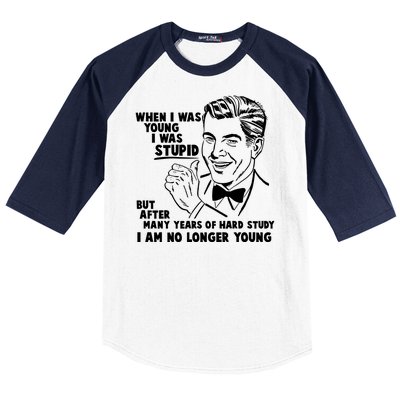 Funny When I Was Young I Was Stupid Baseball Sleeve Shirt