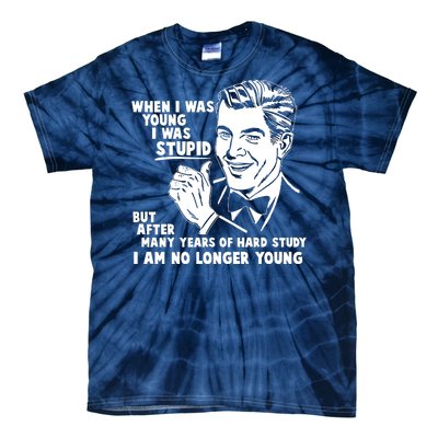 Funny When I Was Young I Was Stupid Tie-Dye T-Shirt