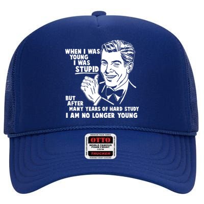 Funny When I Was Young I Was Stupid High Crown Mesh Back Trucker Hat