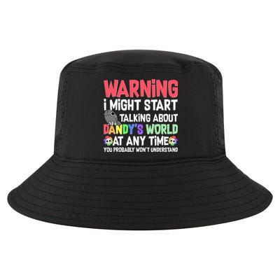 Funny Warning I Might Start Talking About Dandy's World  Cool Comfort Performance Bucket Hat