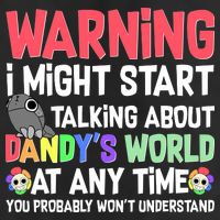 Funny Warning I Might Start Talking About Dandy's World  Cool Comfort Performance Bucket Hat